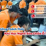 Những Thách Thức Khi Học Nghề Sửa Chữa Ô Tô