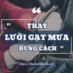 Hướng Dẫn Thay Lưỡi Gạt Mưa Xe Ô Tô