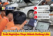 Học nghề sửa chữa ô tô tại EAC – Trải nghiệm thực hành xưởng lớn, đảm bảo thu nhập